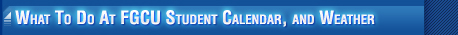 What to do at FGCU, Student Calendar, and Weather
