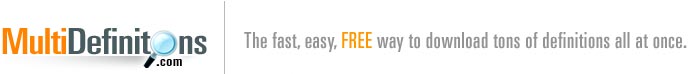 MultiDefinitions.com - The fast, easy, FREE way to download tons of definitions all at once.